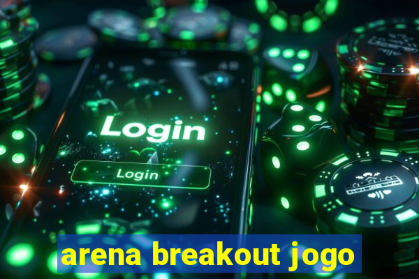 arena breakout jogo